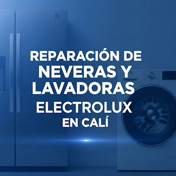 Reparación de Neveras y Lavadoras  Electrolux en Cali